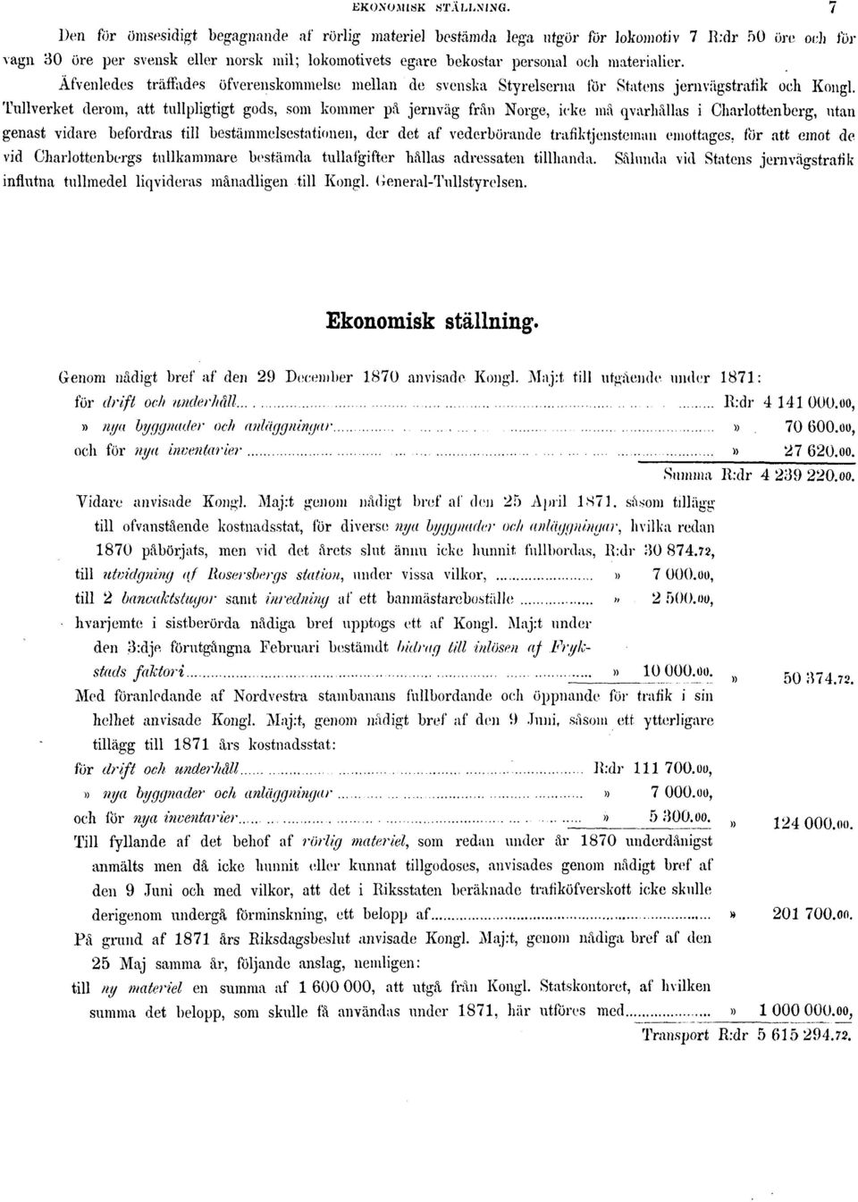 Äfvenledes träffades öfverenskommelse mellan de svenska Styrelserna för Statens jernviigstratik och Kongl.