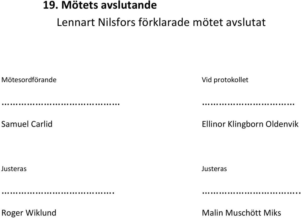 Samuel Carlid Vid protokollet Ellinor Klingborn