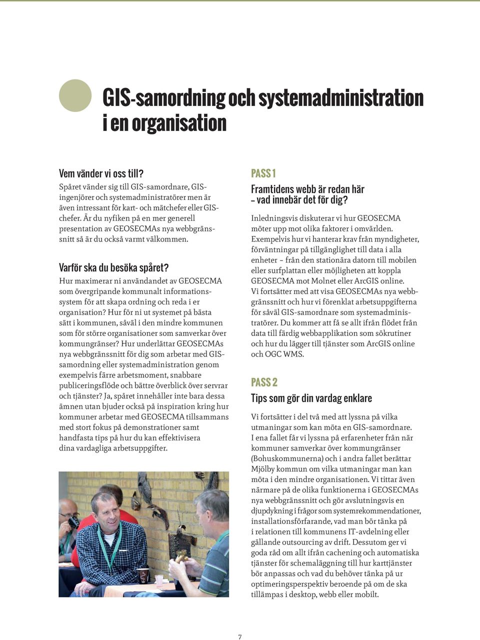 Hur maximerar ni användandet av GEOSECMA som övergripande kommunalt informationssystem för att skapa ordning och reda i er organisation?