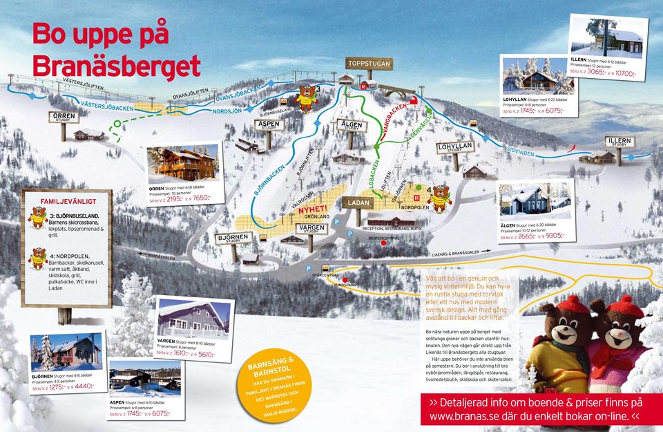 1745:- 6075:- E JÖ R 4 ORDOLE ORDOLE ORDOLE ÄLGE tugor med 6-20 bäddar RECETIO, RETAURAG, UTIK risexempel: 10-12 personer 2665:- KOTERCETRAL 9305:- ÄDALE LIÄ & RA RAÄ 4: ORDOLE.