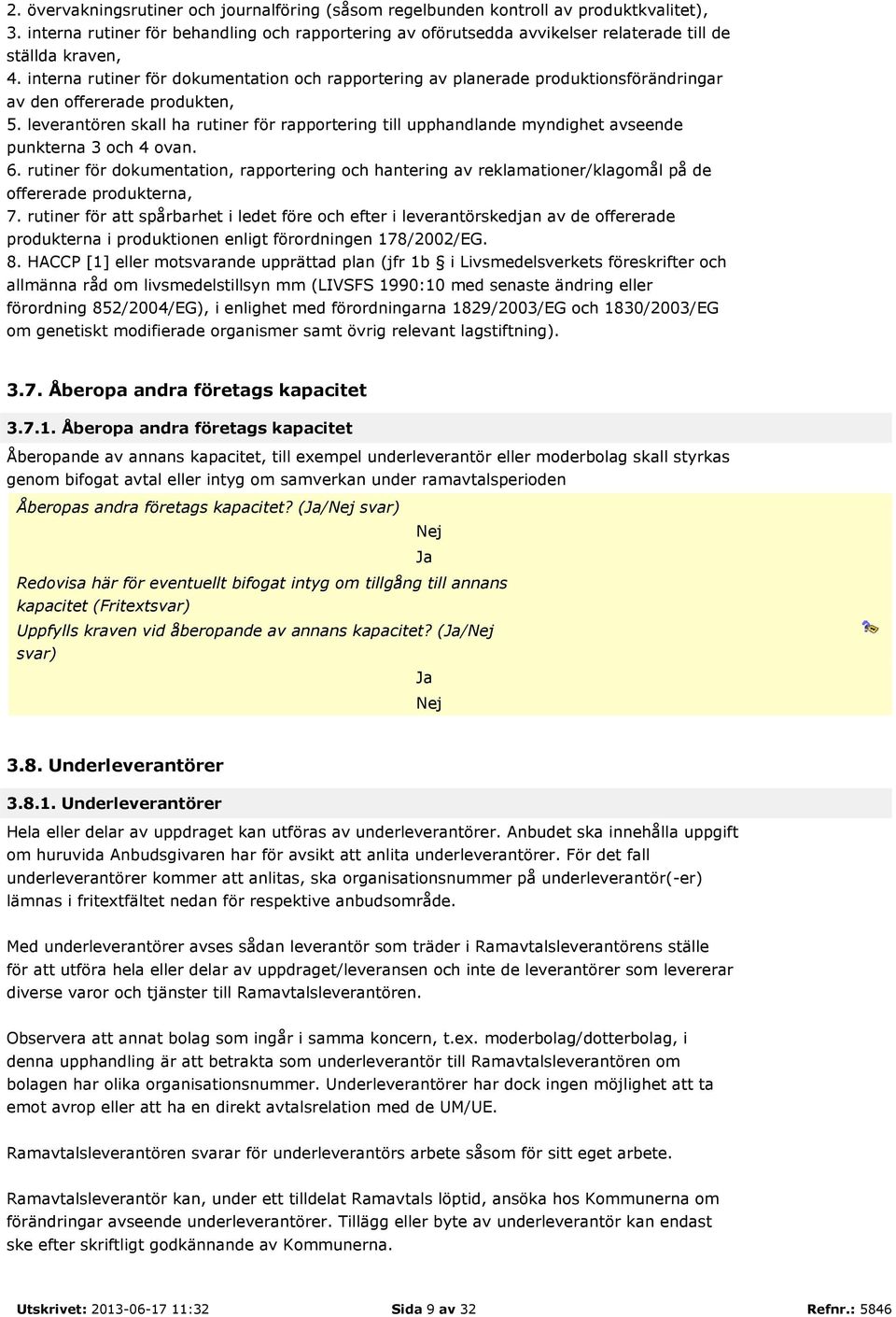 interna rutiner för dokumentation och rapportering av planerade produktionsförändringar av den offererade produkten, 5.