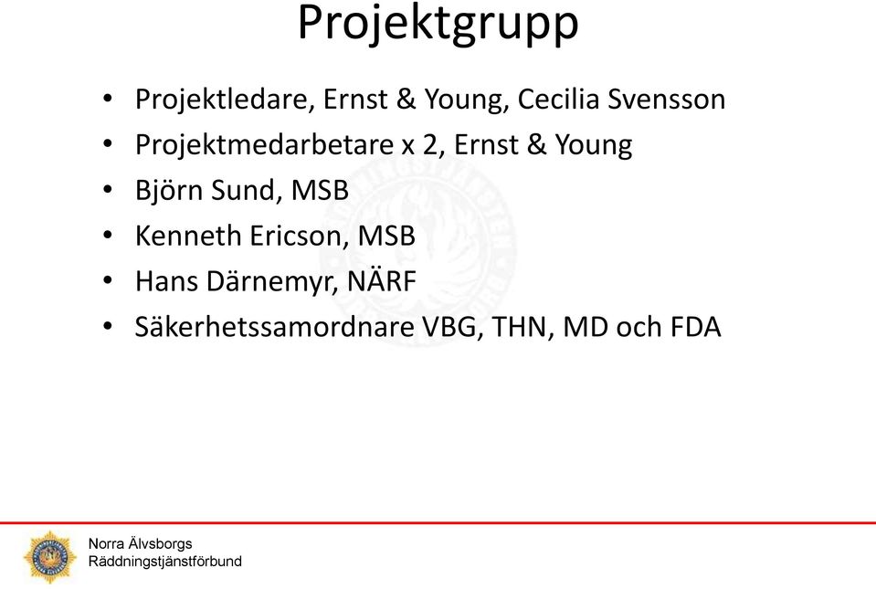 Young Björn Sund, MSB Kenneth Ericson, MSB Hans