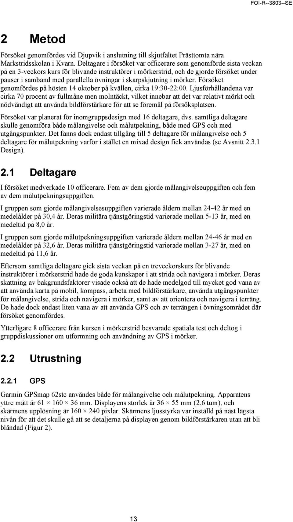 skarpskjutning i mörker. Försöket genomfördes på hösten 14 oktober på kvällen, cirka 19:30-22:00.