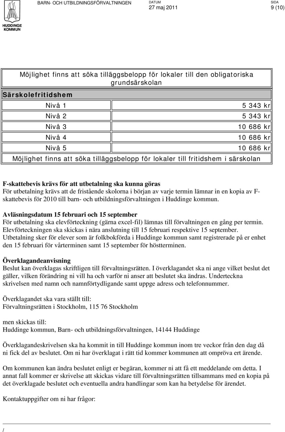 av varje termin lämnar in en kopia av F- skattebevis för 2010 till barn- och utbildningsförvaltningen.