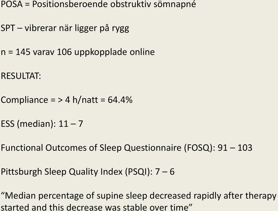 4% ESS (median): 11 7 Functional Outcomes of Sleep Questionnaire (FOSQ): 91 103 Pittsburgh Sleep