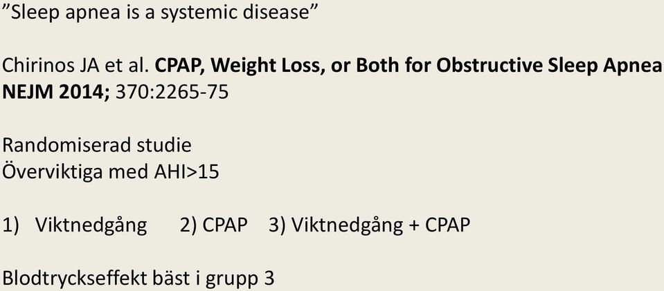 2014; 370:2265-75 Randomiserad studie Överviktiga med AHI>15