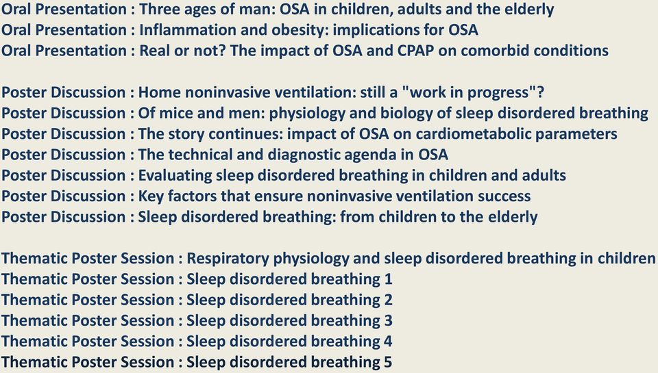 Poster Discussion : Of mice and men: physiology and biology of sleep disordered breathing Poster Discussion : The story continues: impact of OSA on cardiometabolic parameters Poster Discussion : The