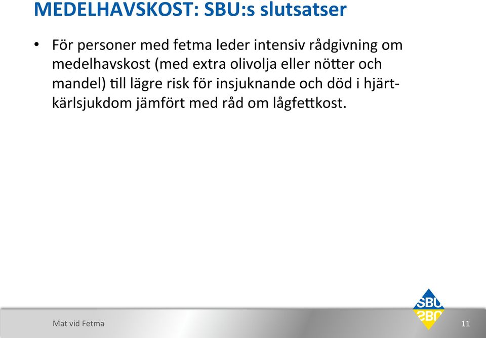 medelhavskost$(med$extra$olivolja$eller$nö0er$och$ mandel)$?