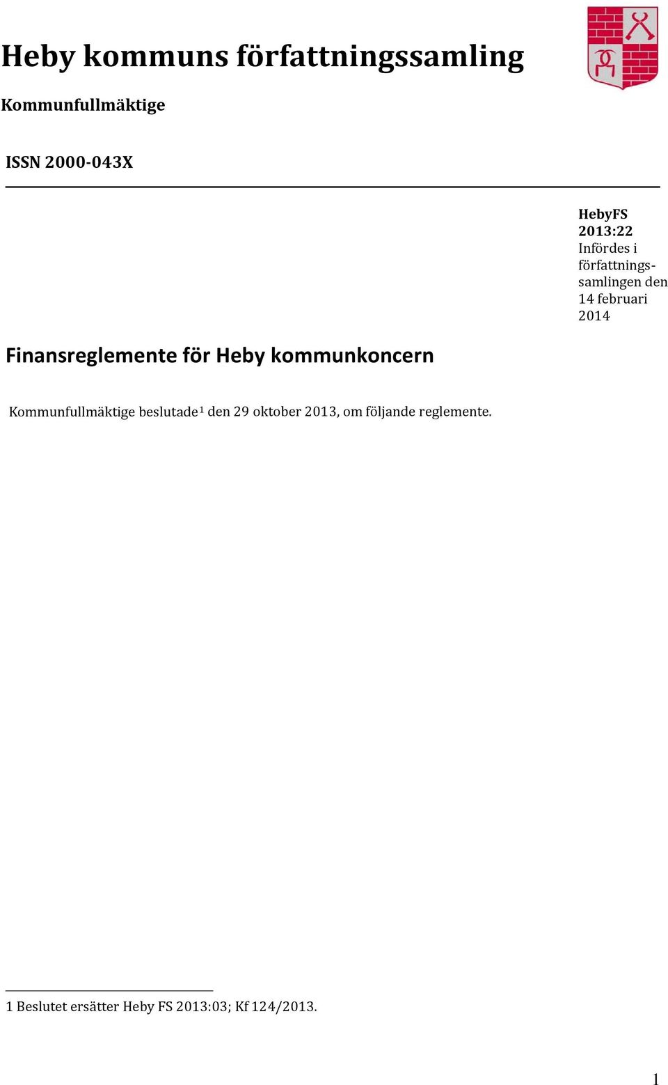 Finansreglemente för Heby kommunkoncern Kommunfullmäktige beslutade 1 den