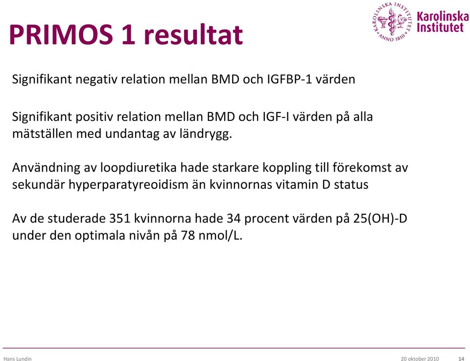 Användning av loopdiuretika hade starkare koppling till förekomst av sekundär hyperparatyreoidism än