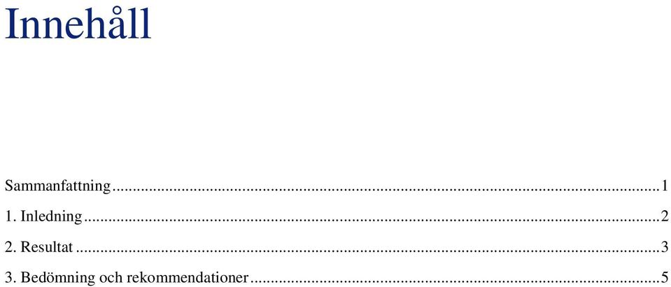 Resultat... 3 3.