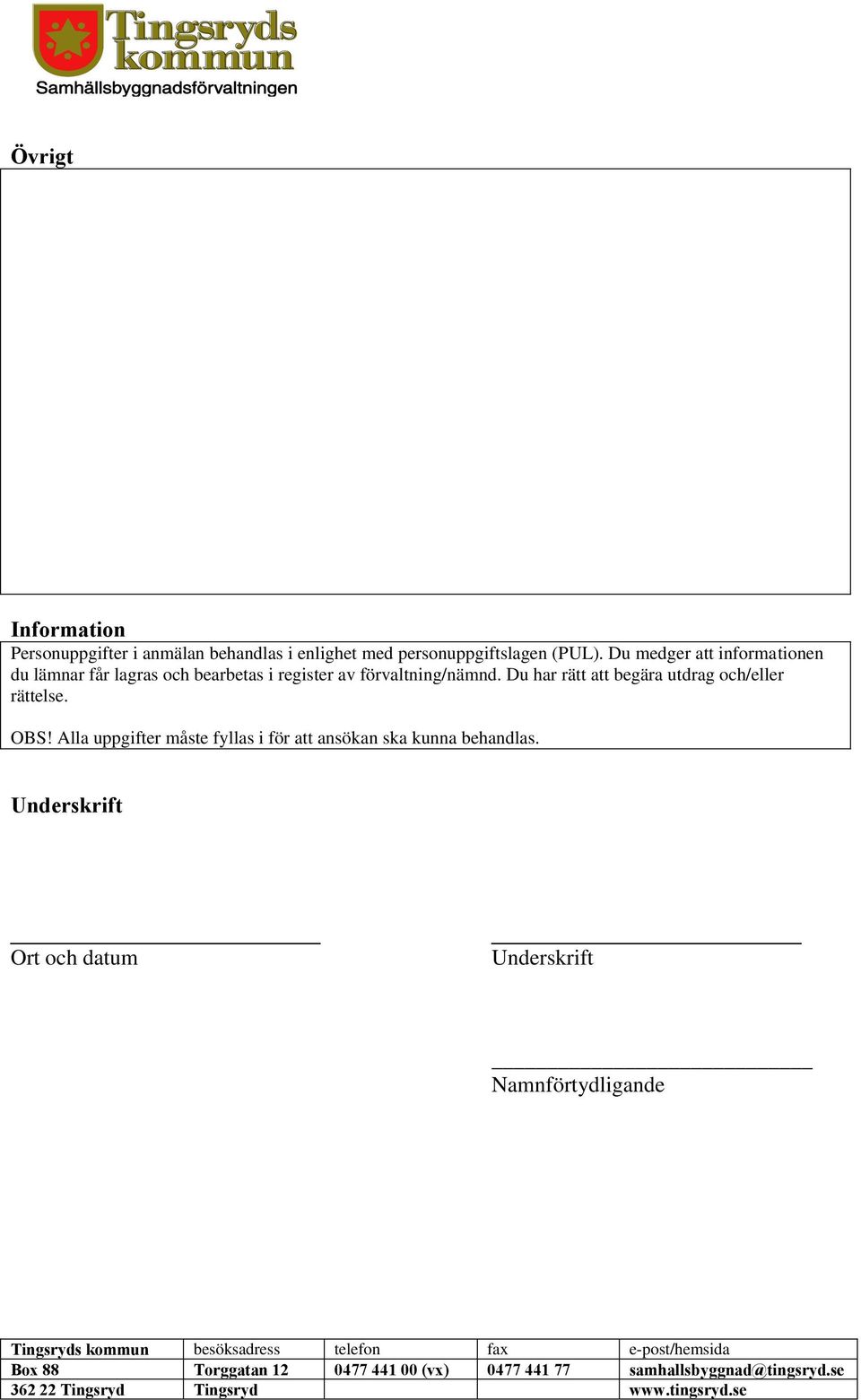 Du medger att informationen du lämnar får lagras och bearbetas i register av