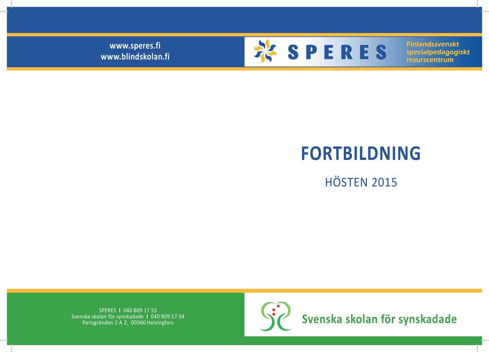 53 Svenska skolan för synskadade I 040 809 17 54