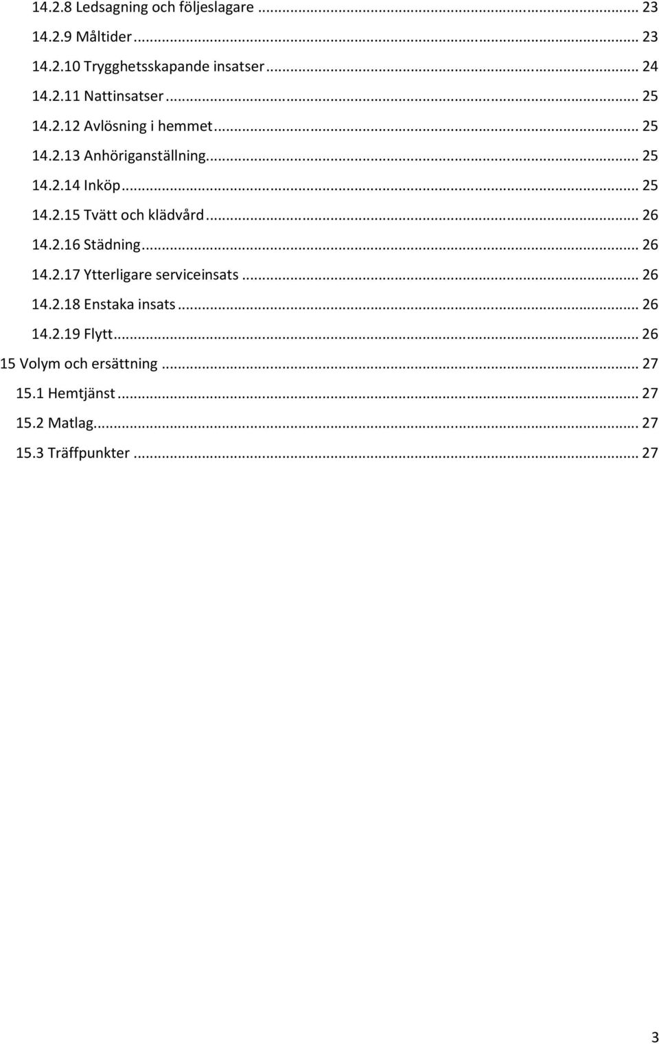 .. 26 14.2.16 Städning... 26 14.2.17 Ytterligare serviceinsats... 26 14.2.18 Enstaka insats... 26 14.2.19 Flytt.