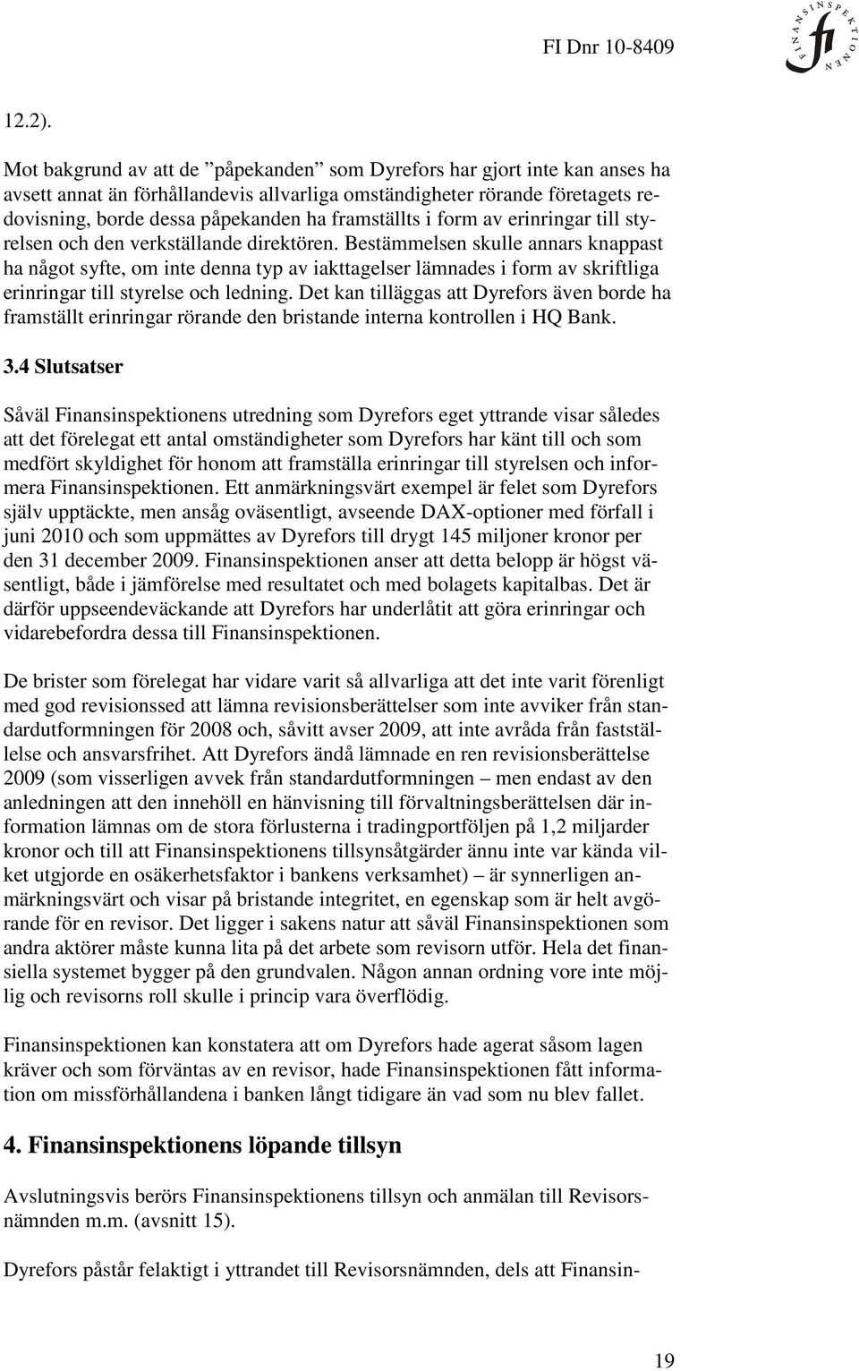 framställts i form av erinringar till styrelsen och den verkställande direktören.