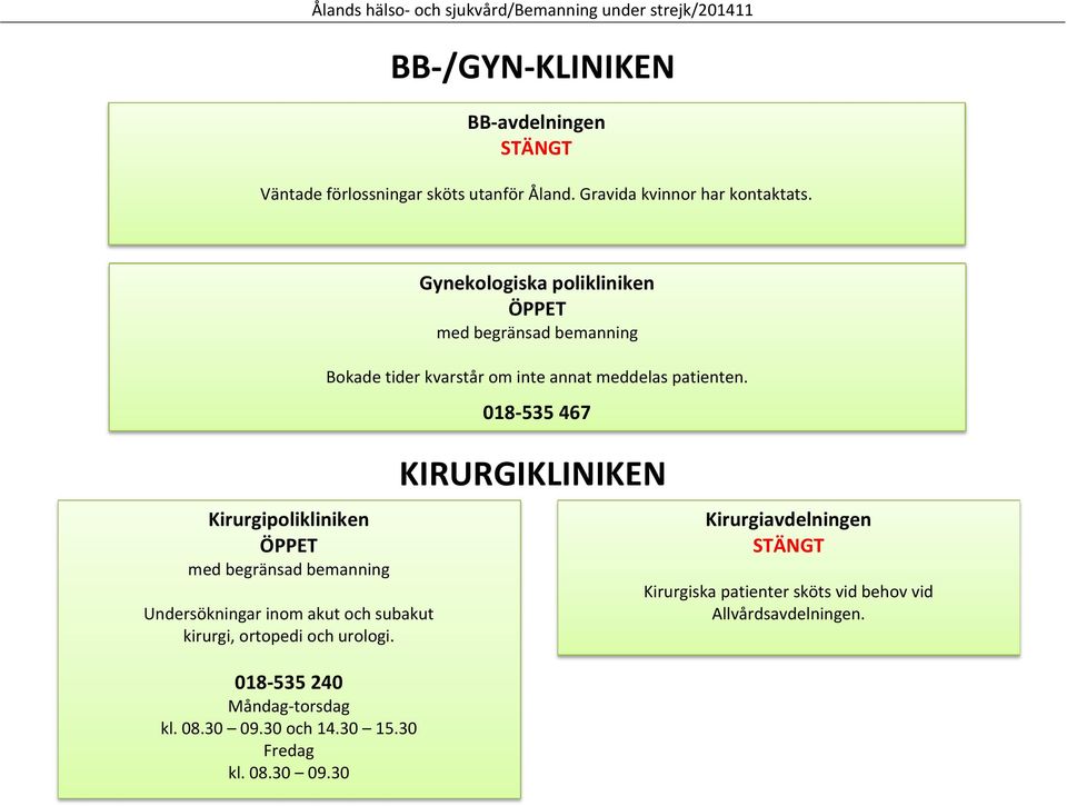 018 535 240 Måndag torsdag kl. 08.30 09.