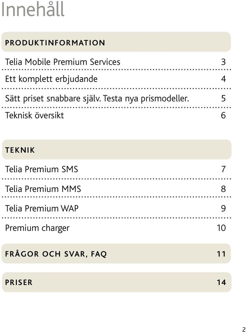 Testa nya prismodeller.