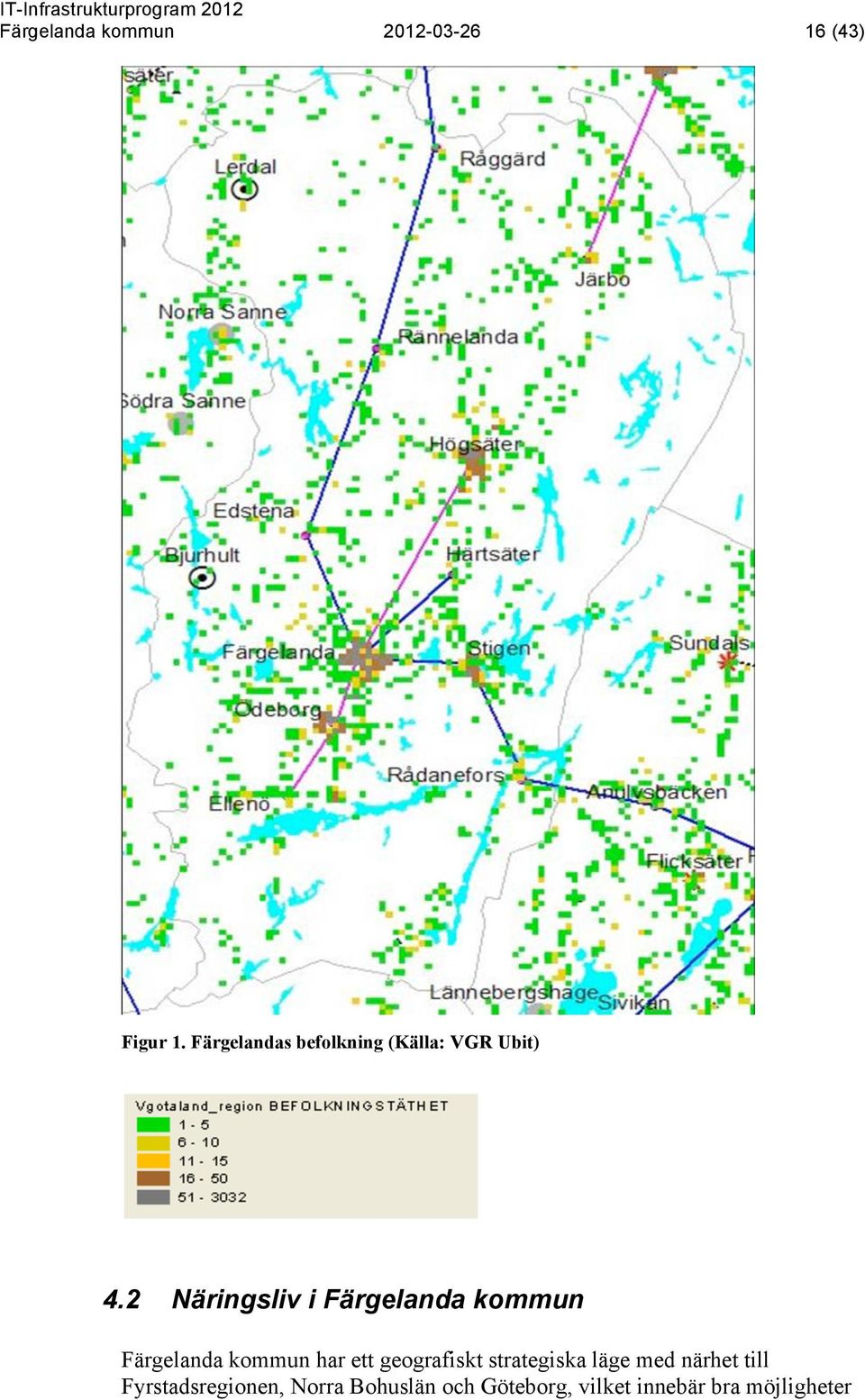 2 Näringsliv i Färgelanda kommun Färgelanda kommun har ett