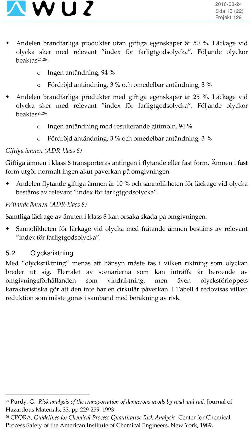 Läckage vid olycka sker med relevant index för farligtgodsolycka.