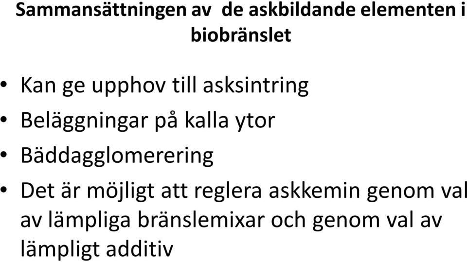 Bäddagglomerering Det är möjligt att reglera askkemin genom