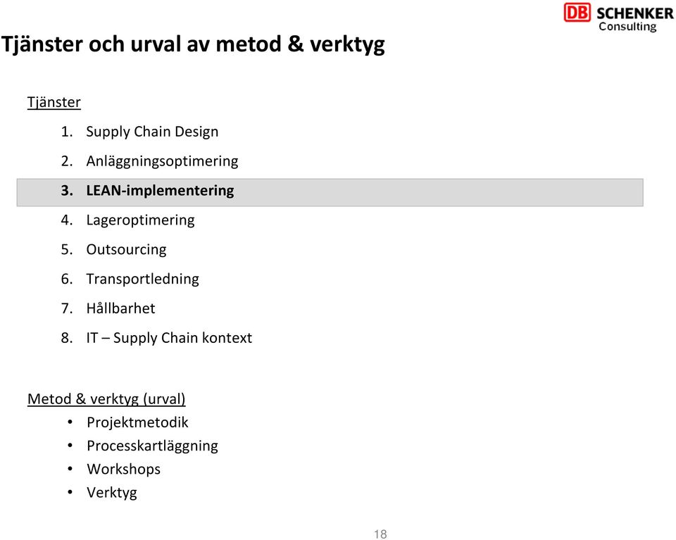 Outsourcing 6. Transportledning 7. Hållbarhet 8.