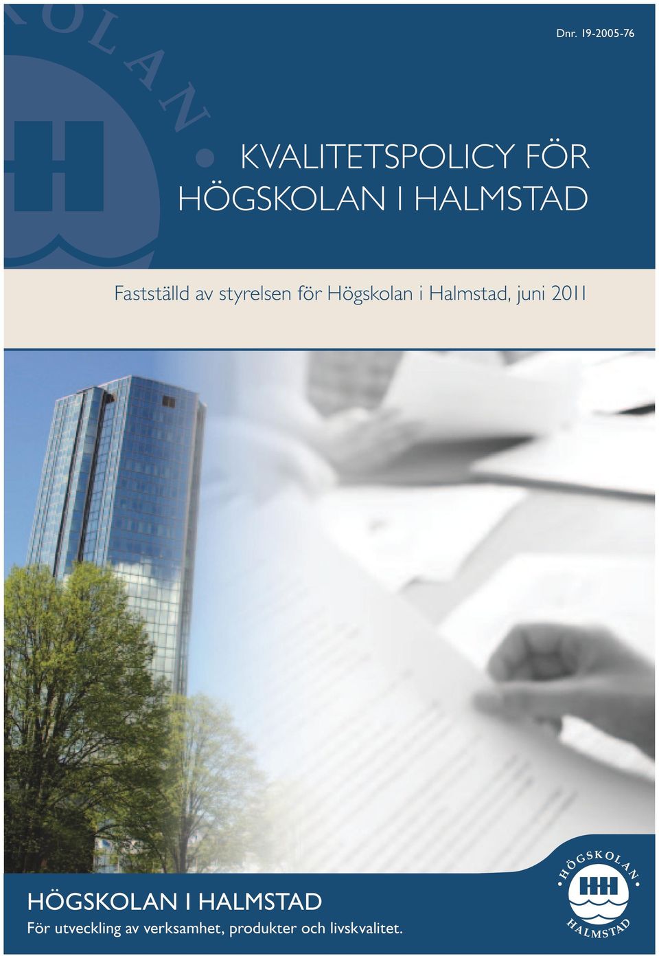 styrelsen för Högskolan i Halmstad, juni 2011 Högskolan i