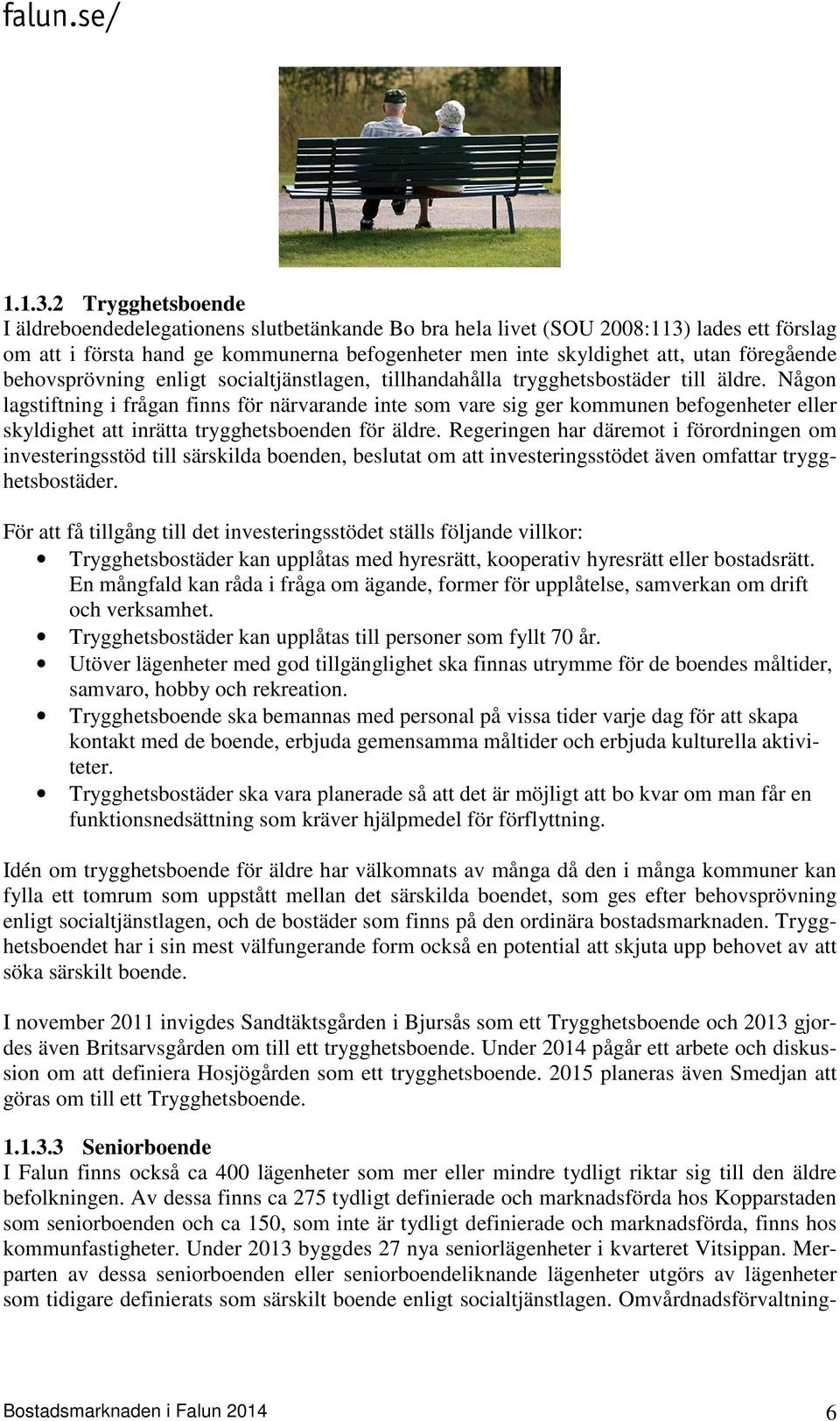 behovsprövning enligt socialtjänstlagen, tillhandahålla trygghetsbostäder till äldre.