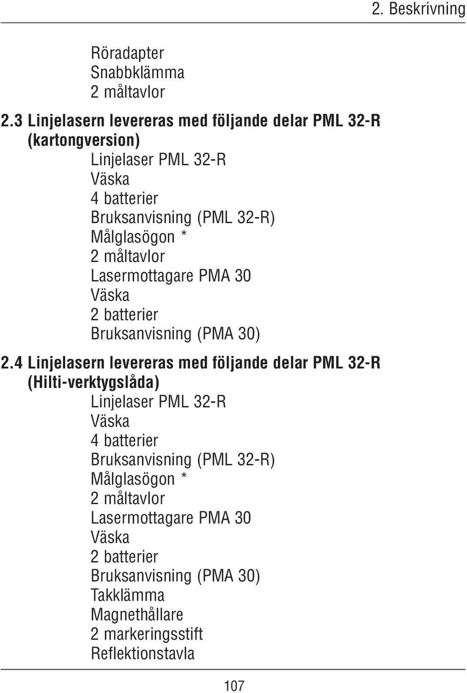 Målglasögon * 2 måltavlor Lasermottagare PMA 30 Väska 2 batterier Bruksanvisning (PMA 30) 2.