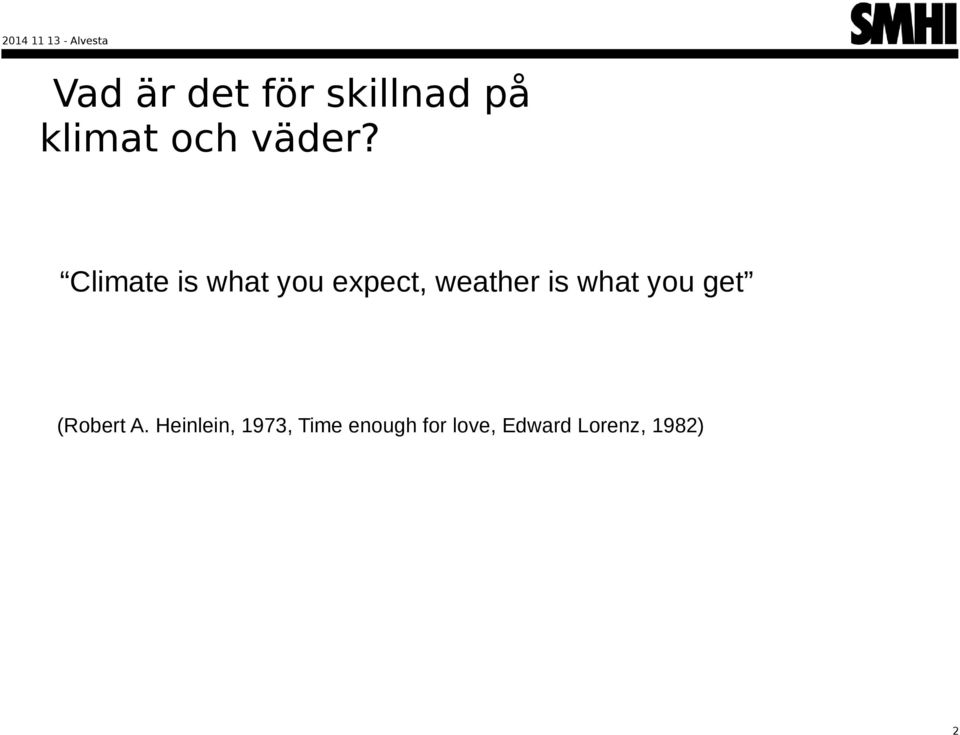 Climate is what you expect, weather is
