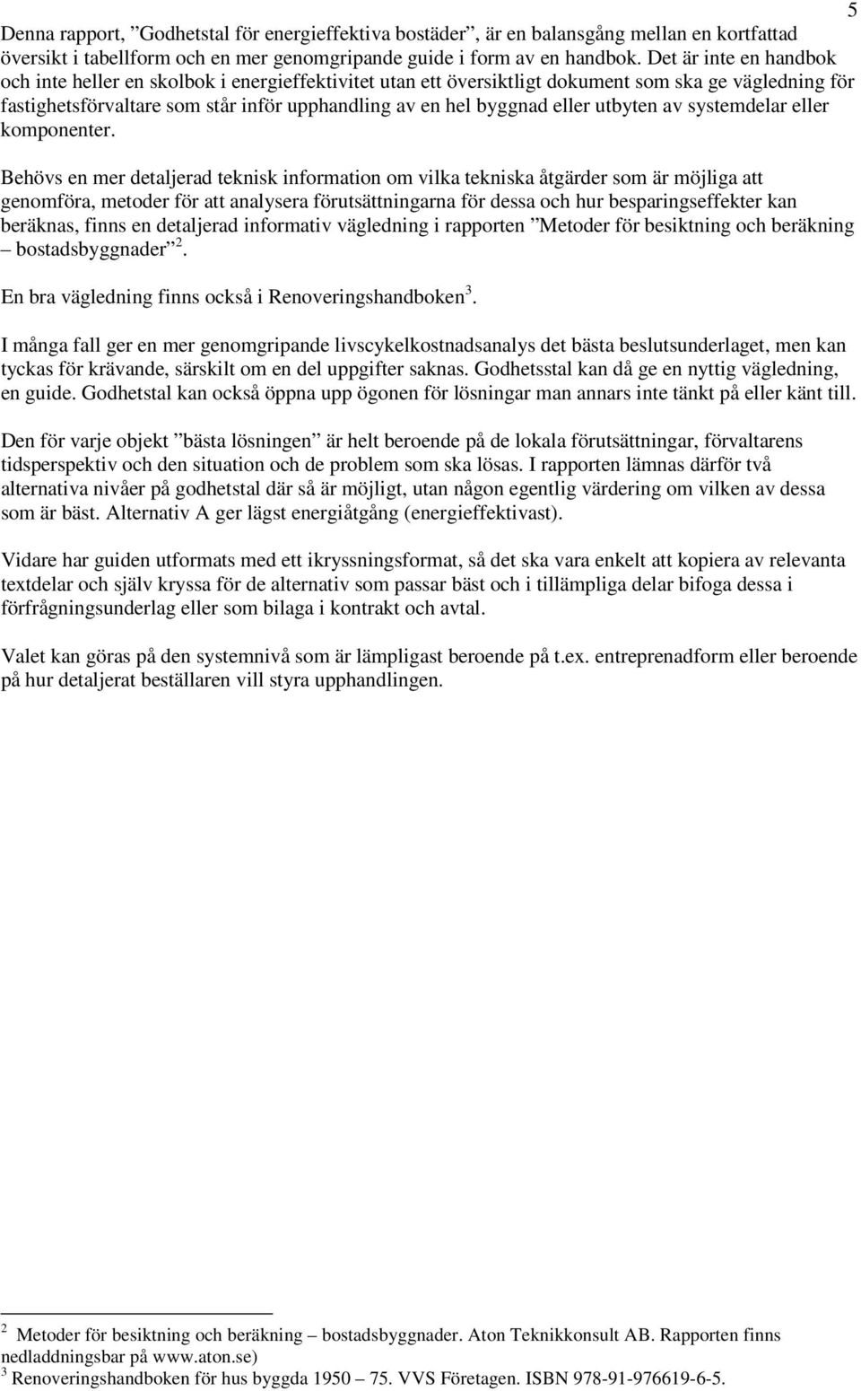 utbyten av systemdelar eller komponenter.