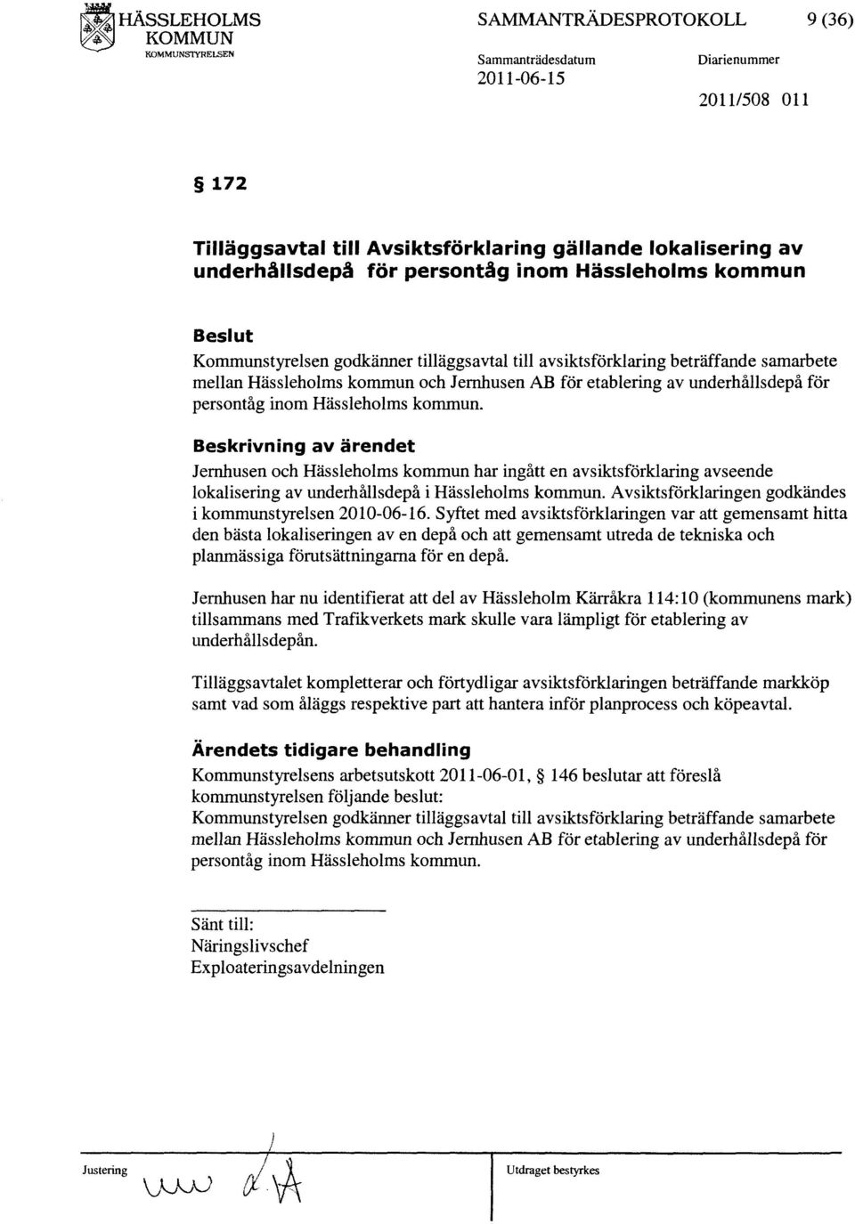 Kommunstyrelsen godkänner tilläggsavtal till avsiktsförklaring beträffande samarbete mellan Hässleholms kommun och Jernhusen AB för etablering av underhållsdepå för persontåg inom Hässleholms kommun.