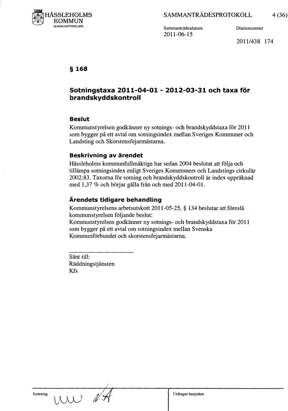Hässleholms kommunfullmäktige har sedan 2004 beslutat att följa och tillämpa sotningsindex enligt Sveriges Kommuners och Landstings cirkulär 2002:83.