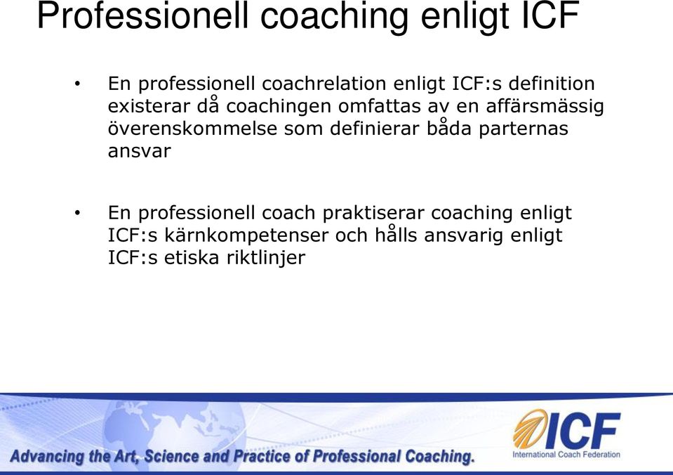som definierar båda parternas ansvar En professionell coach praktiserar