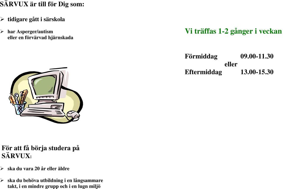 30 eller Eftermiddag 13.00-15.