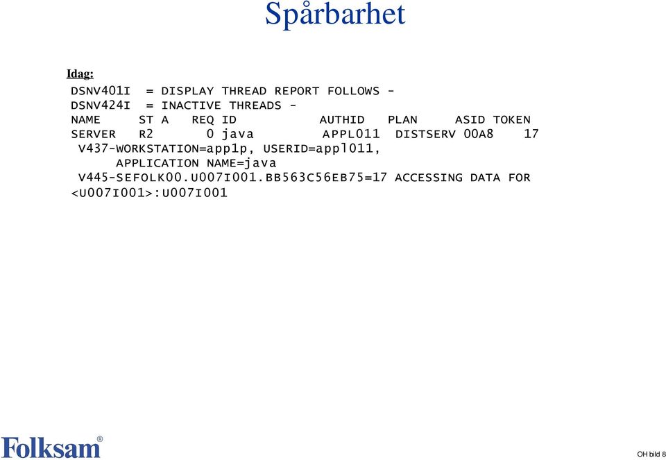 DISTSERV 00A8 17 V437-WORKSTATION=app1p, USERID=appl011, APPLICATION NAME=java