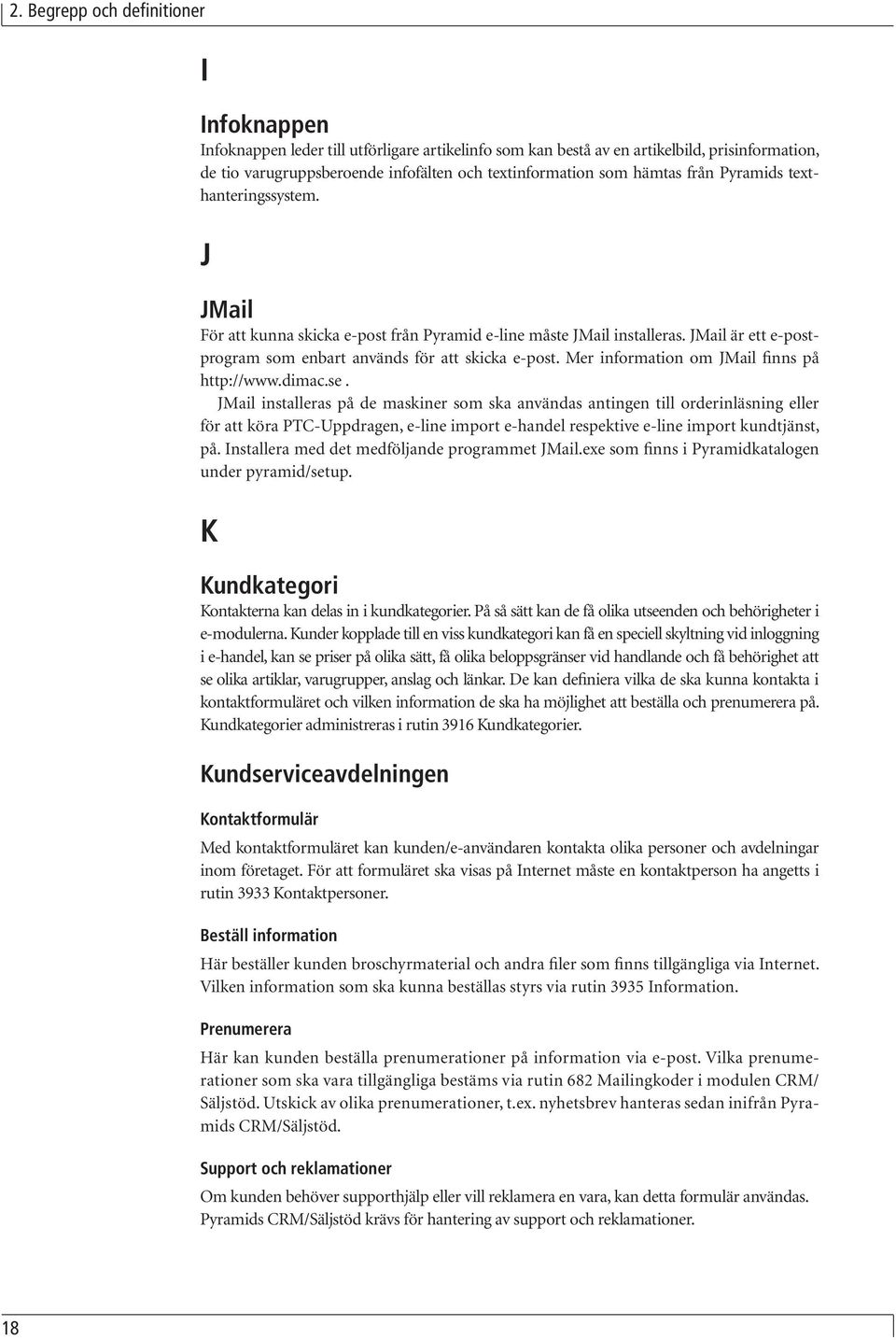 Mer information om JMail finns på http://www.dimac.se.
