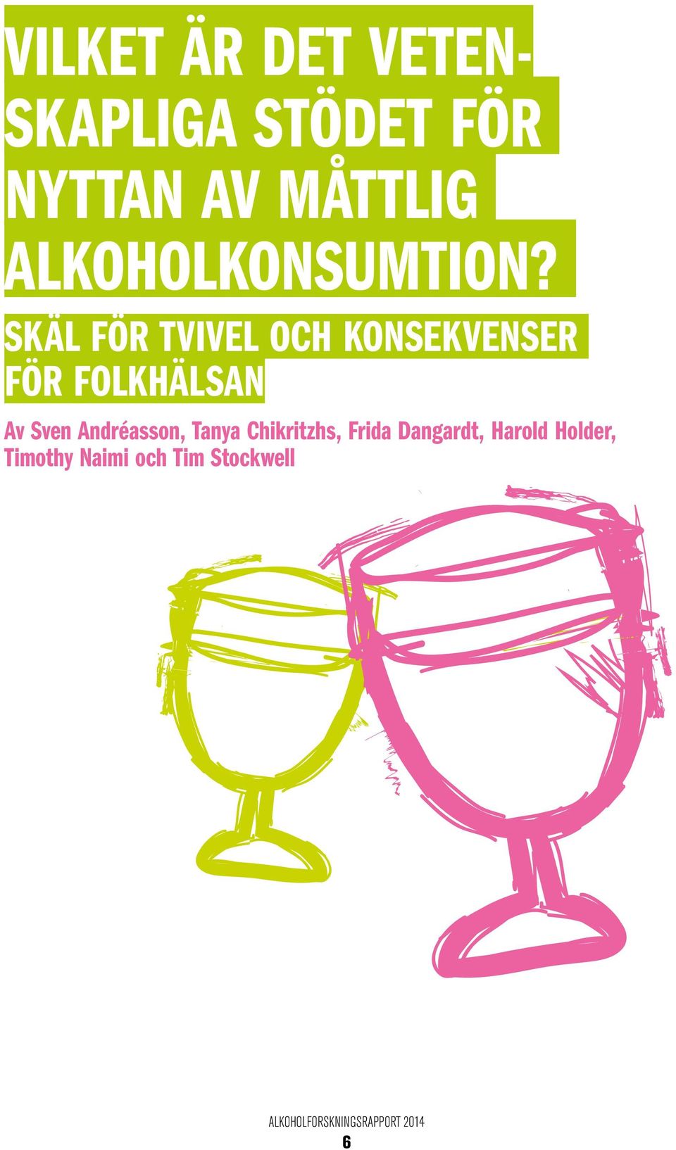 SKÄL FÖR TVIVEL OCH KONSEKVENSER FÖR FOLKHÄLSAN Av Sven