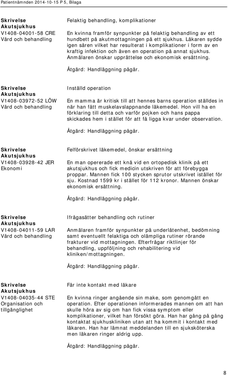 V1408-03972-52 LÖW Inställd operation En mamma är kritisk till att hennes barns operation ställdes in när han fått muskelavslappnande läkemedel.