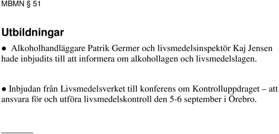 alkohollagen och livsmedelslagen.