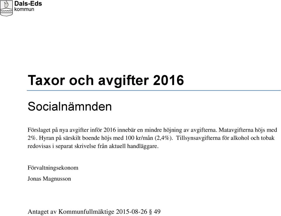 Hyran på särskilt boende höjs med 100 kr/mån (2,4%).