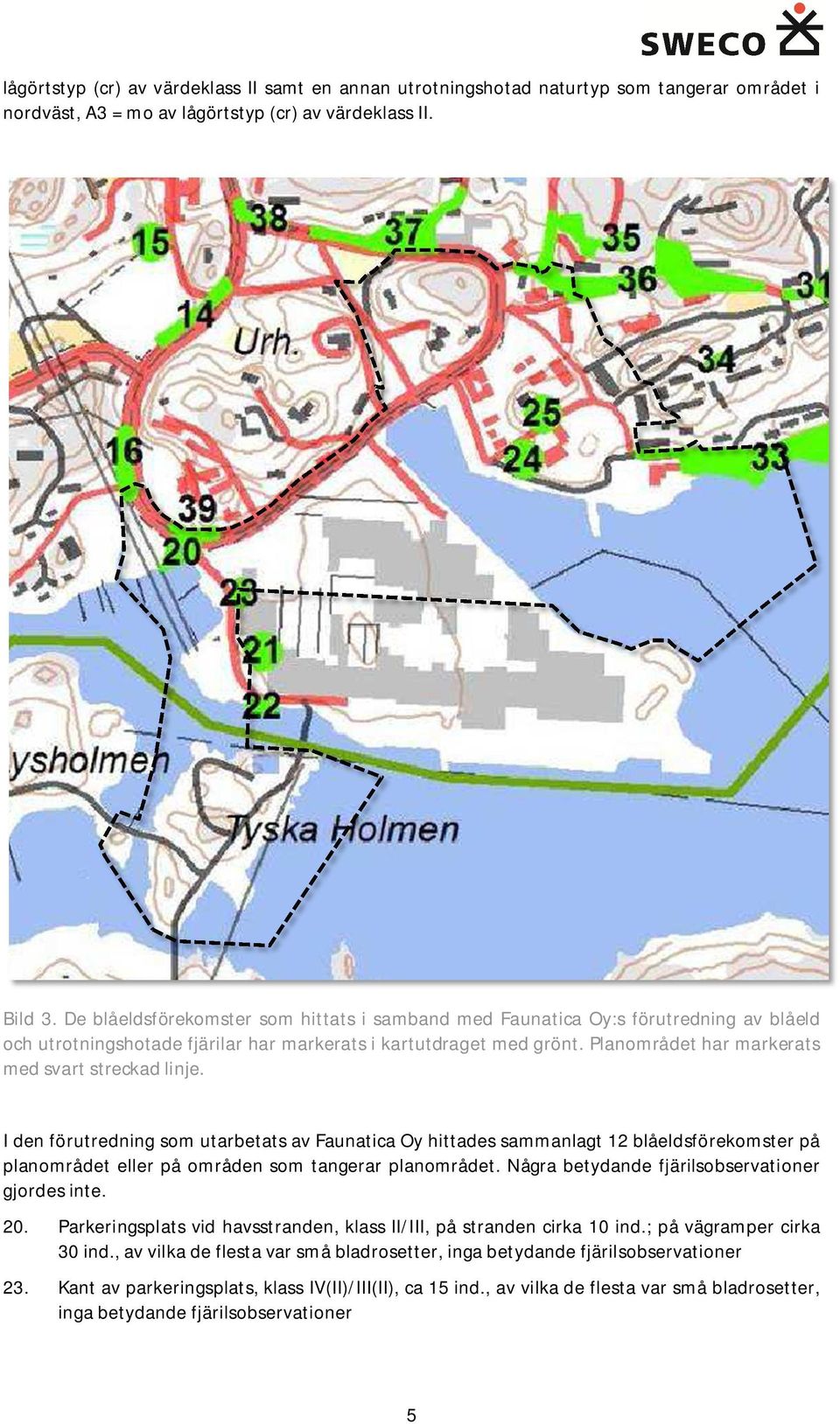Planområdet har markerats med svart streckad linje.