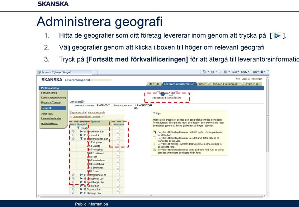 trycka på [ ]. 2.