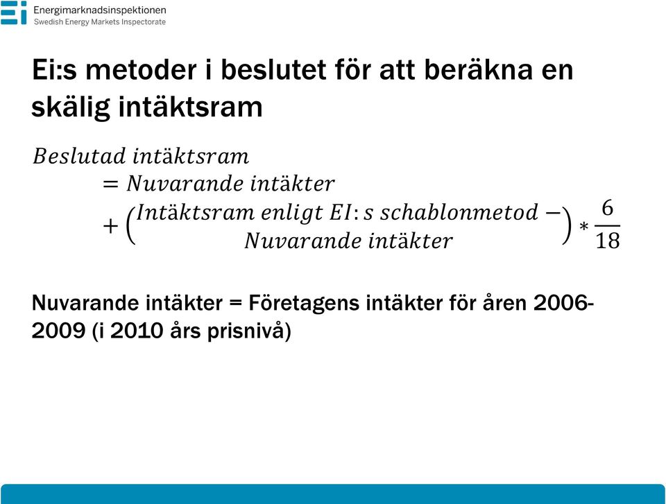 EI: s schablonmetod + Nuvarande intäkter 6 18 Nuvarande