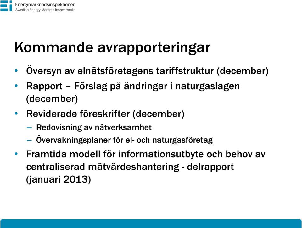 Redovisning av nätverksamhet Övervakningsplaner för el- och naturgasföretag Framtida