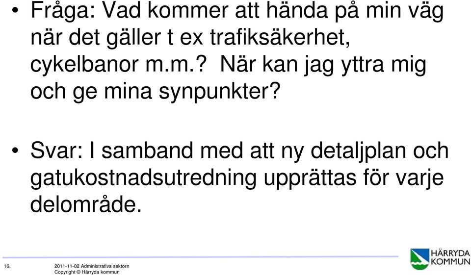 m.? När kan jag yttra mig och ge mina synpunkter?