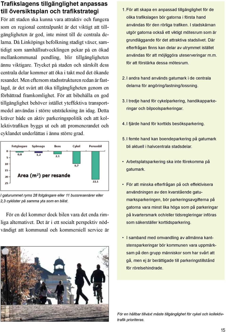 Trycket på staden och särskilt dess centrala delar kommer att öka i takt med det ökande resandet.