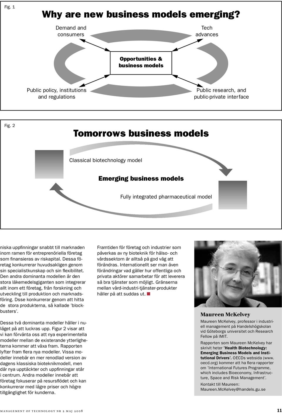 2 Tomorrows business models Classical biotechnology model Emerging business models Fully integrated pharmaceutical model niska uppfinningar snabbt till marknaden inom ramen för entreprenöriella