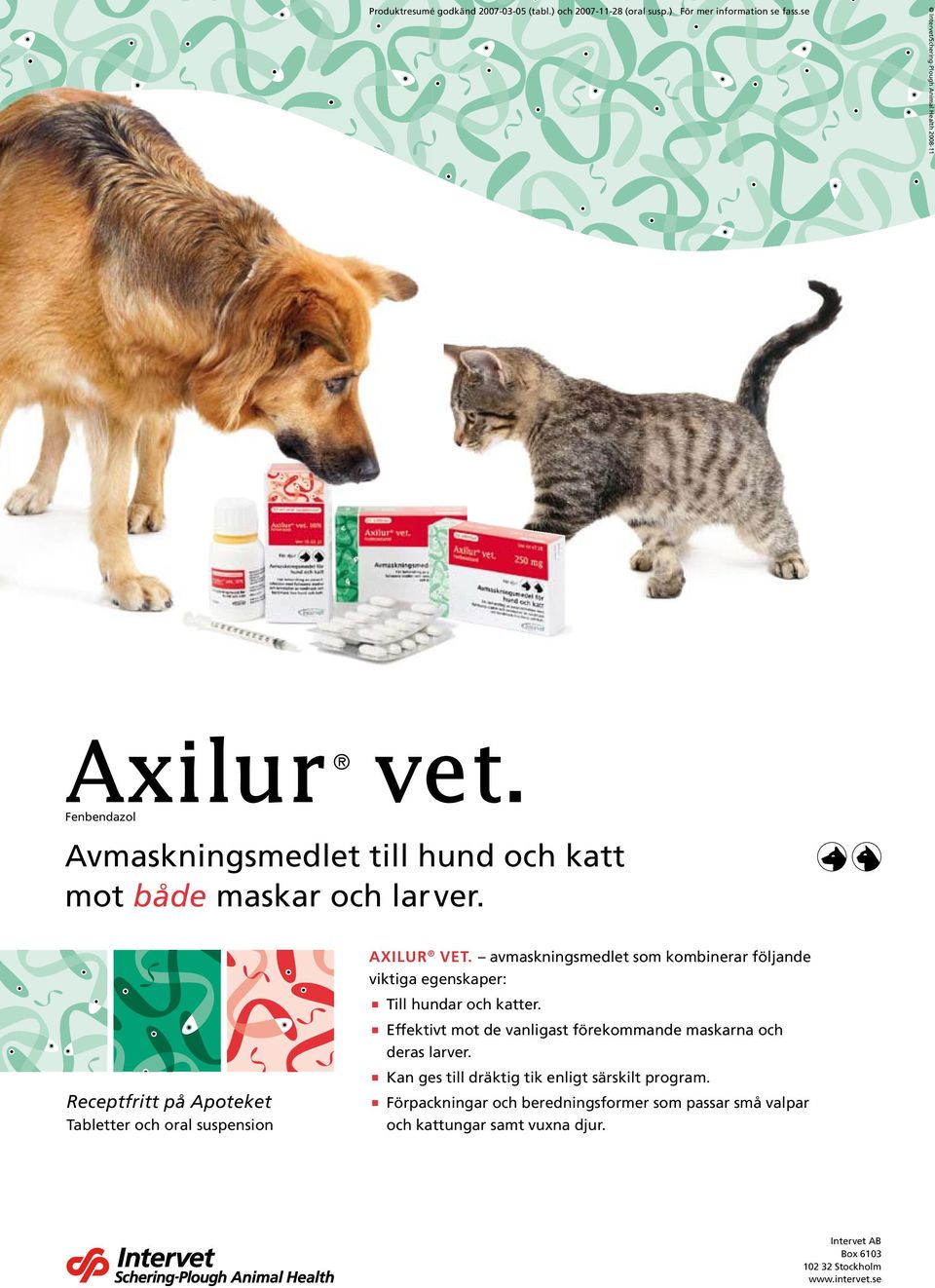 Receptfritt på Apoteket Tabletter och oral suspension AXILUR VET. avmaskningsmedlet som kombinerar följande viktiga egenskaper: Till hundar och katter.