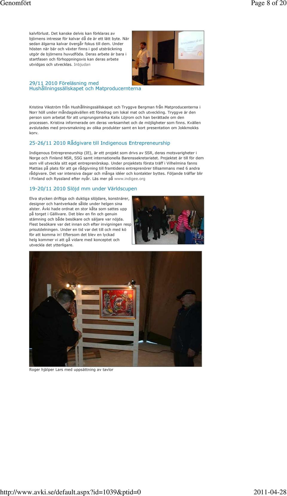 Inbjudan 29/11 2010 Föreläsning med Hushållningssällskapet och Matproducernterna Kristina Vikström från Hushållningssällskapet och Tryggve Bergman från Matproducenterna i Norr höll under
