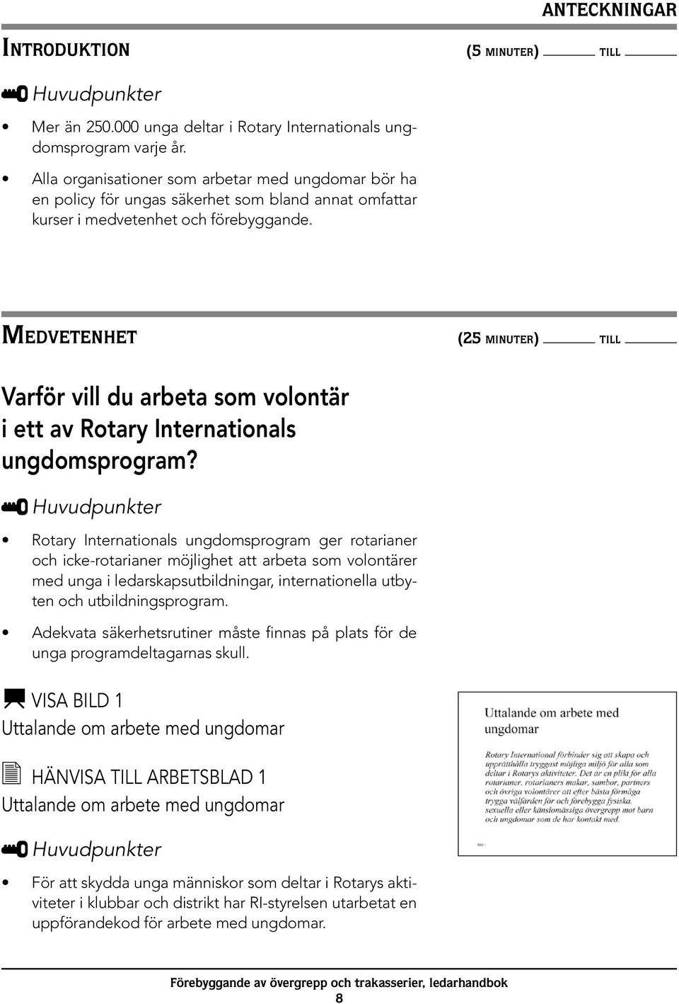Medvetenhet (25 minuter) till Varför vill du arbeta som volontär i ett av Rotary Internationals ungdomsprogram?